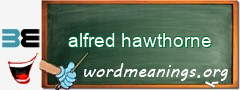 WordMeaning blackboard for alfred hawthorne